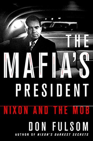 The Mafia's President: Nixon and the Mob (Kindle Edition)