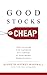 Good Stocks Cheap: Value Investing with Confidence for a Lifetime of Stock Market Outperformance