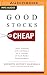 Good Stocks Cheap