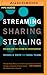 Streaming, Sharing, Stealing