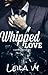 Whipped Love (Whipped, #2)