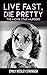 Live Fast, Die Pretty by Emily Wesley Stringer