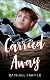 Carried Away by Raphael Farmer