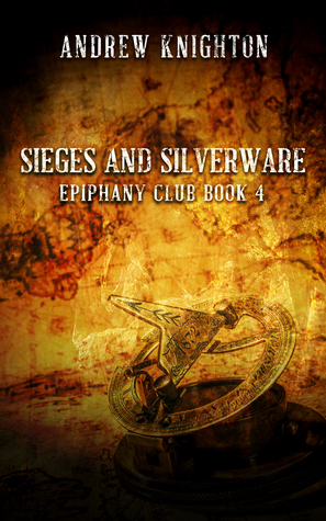 Sieges and Silverware: Epiphany Club Book 4 (Epiphany Club Series)