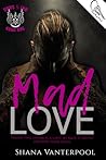 Mad Love by Shana Vanterpool