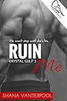 Ruin Me (Crystal Gulf, #3) Ruin Me (Crystal Gulf, #3)