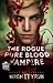 The Rogue Pure Blood Vampire