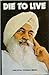 Die to Live by Maharaj Charan Singh Grewal
