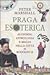 Praga esoterica. Alchimia, astrologia, magia nella città di R... by Peter H. Marshall