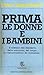 Prima le donne e i bambini: Il silenzio del desiderio, delle emozioni, del corpo: la comunicazione da inventare