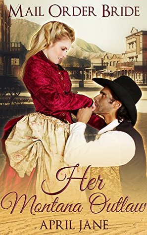 Mail Order Bride: Her Montana Outlaw: (Historical Western Clean Romance Short Stories)