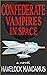 Confederate Vampires in Space