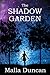 The Shadow Garden by Malla Duncan