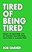 Tired of Being Tired: How I...