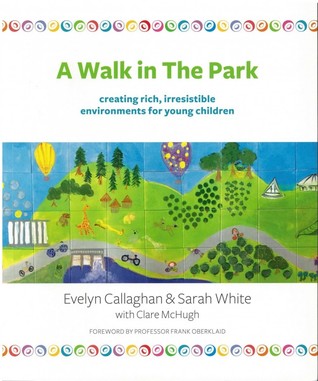 A Walk in the park: Creating rich, irresistible environments for young children (Unknown Binding)