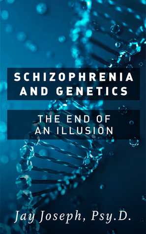 Schizophrenia and Genetics: The End of an Illusion (Kindle Edition)