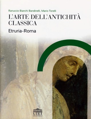 L'arte dell'antichità classica. Etruria-Roma