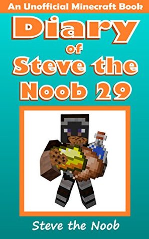 Diary of Steve the Noob 29 (An Unofficial Minecraft Book) (Diary of Steve the Noob Collection)