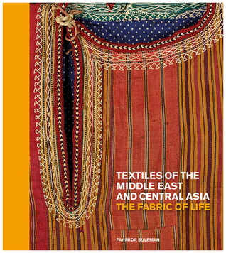 Textiles of the Middle East and Central Asia: The Fabric of Life (British Museum, 4)