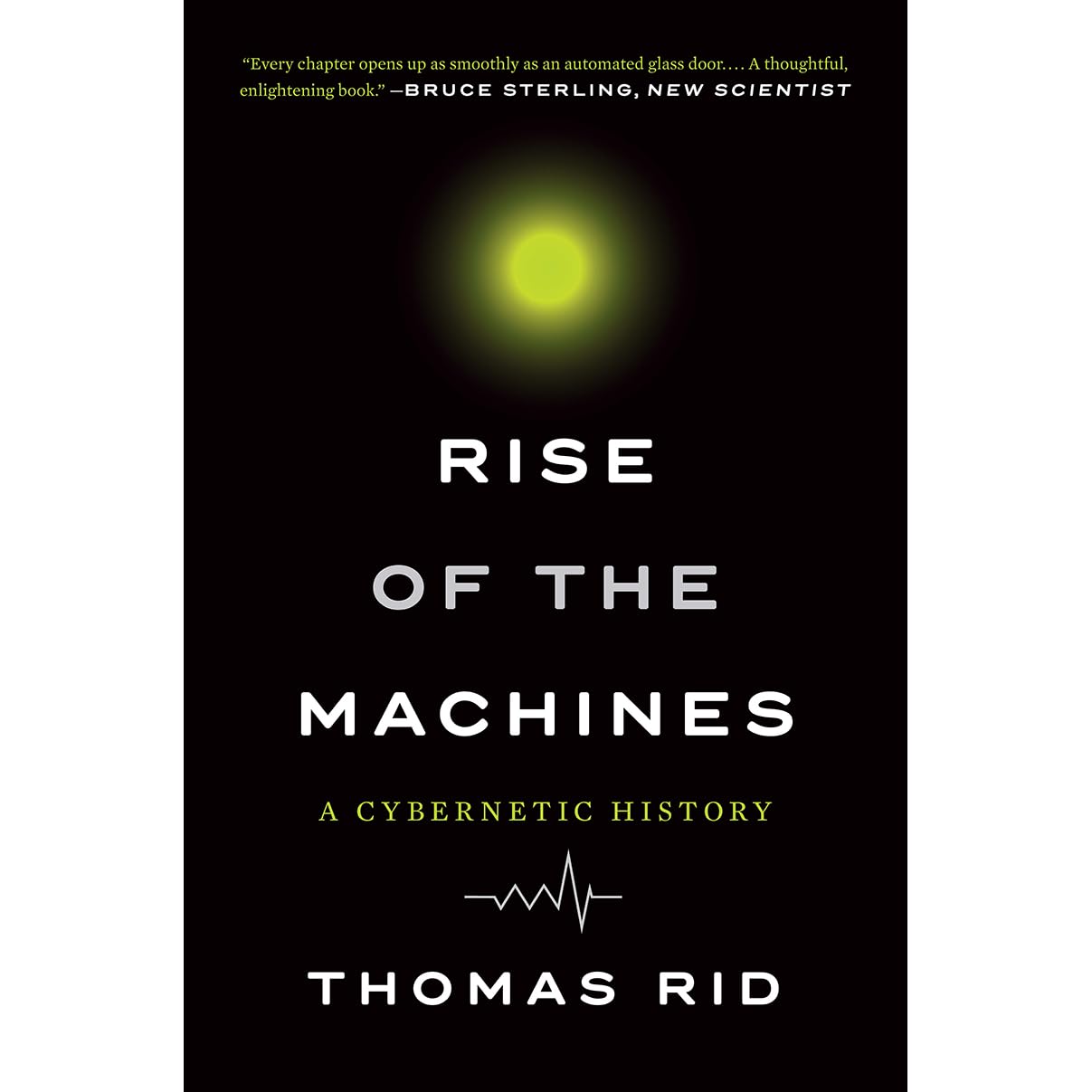 Rise of the Machines: A Cybernetic History by Thomas Rid