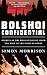 Bolshoi Confidential: Secrets of the Russian Ballet from the Rule of the Tsars to Today