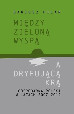 Między zieloną wyspą a dryfującą krą: gospodarka Polski w latach 2007-2015