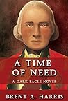 A Time of Need by Brent A. Harris