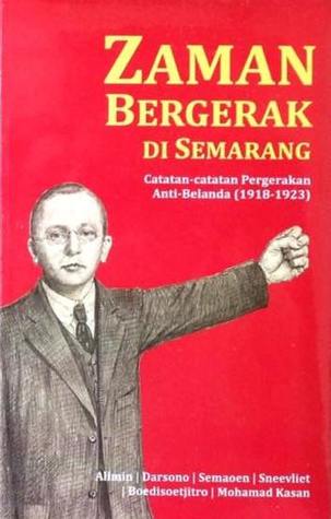 Zaman Bergerak di Semarang: Catatan-catatan Pergerakan Anti-Belanda (1918-1923)