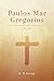Paulos Mar Gregorios: A Reader