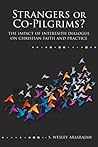 Strangers or Co-Pilgrims?: The Impact of Interfaith Dialogue on Christian Faith and Practice