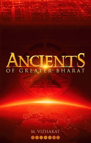ANCIENTS of Greater Bharat: Epic Adventure of Shiva, the Destroyer of Evil (Book 2 of ANCIENTS Series)