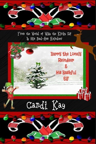 Barry the Lonely Reindeer & His Bashful Elf (Willy the Kinky Elf & His Bad-Ass Reindeer, #4)