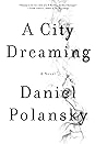 A City Dreaming by Daniel Polansky