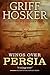 Wings Over Persia by Griff Hosker