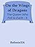 On the Wings of Dragons (Th...