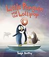 Little Penguin and the Lollipop by Tadgh Bentley