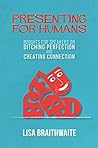 Presenting for Humans by Lisa Braithwaite