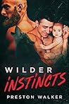 Wilder Instincts by Preston Walker
