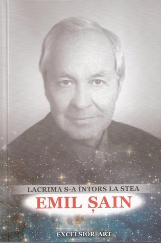 Lacrima s-a întors la stea: in memoriam Emil Șain: (1937-2012)
