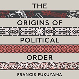 The Origins of Political Order: From Prehuman Times to the French Revolution