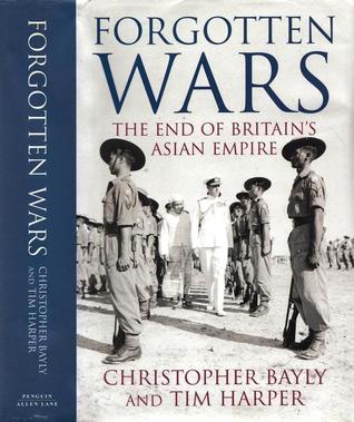 Forgotten Wars: The End Of Britain's Asian Empire (Hardcover)