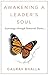 Awakening A Leader's Soul by Gaurav Bhalla
