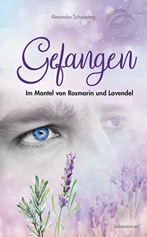 Gefangen: Im Mantel von Rosmarin und Lavendel (German Edition)