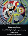 Conscious States: The AIM Model of Waking, Sleeping, and Dreaming Conscious States: The AIM Model of Waking, Sleeping, and Dreaming