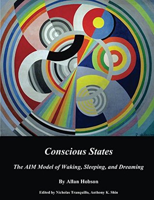 Conscious States: The AIM Model of Waking, Sleeping, and Dreaming (Kindle Edition)