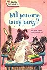 Will You Come to My Party? Will You Come to My Party?