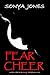 FEAR CHEER by Sonya Jones