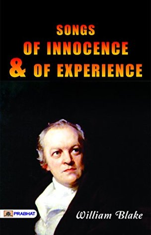 Songs of Innocence and Songs of Experience: William Blake's Poetry of Life's Contrasts