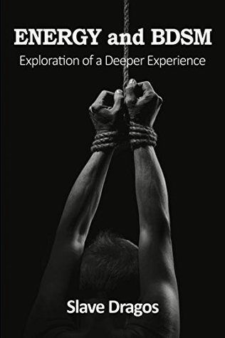 ENERGY and BDSM: Exploration of a Deeper Experience (Kindle Edition)