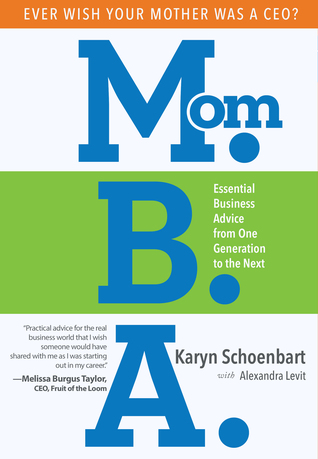 Mom.B.A. Essential Business Advice from One Generation to the Next